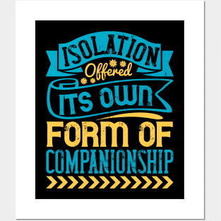 Isolation Offered It's Own Form Of Companionship Quarantine Posters and Art